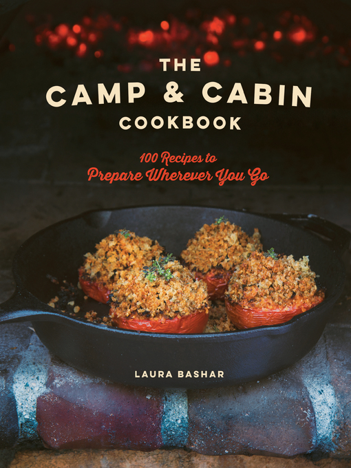 Title details for The Camp & Cabin Cookbook by Laura Bashar - Available